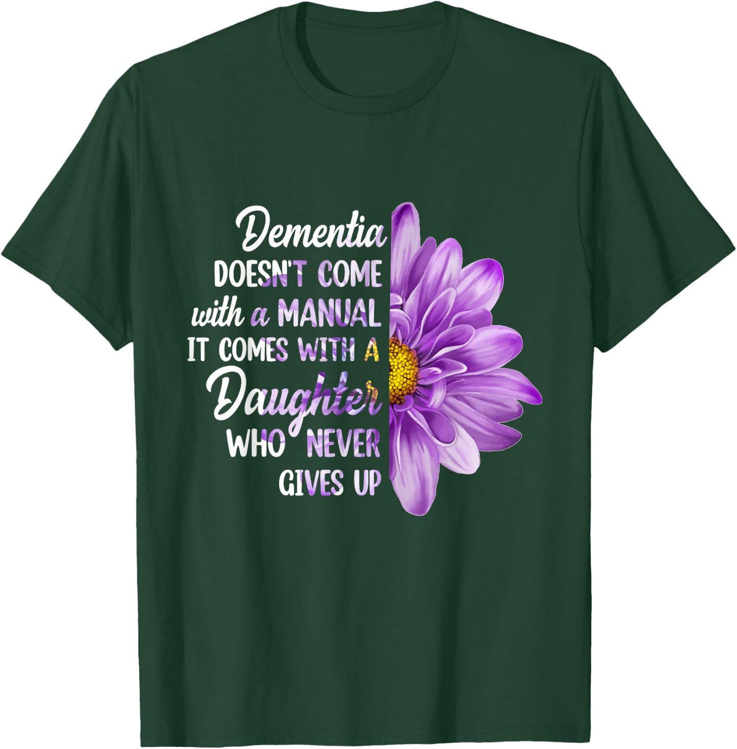 Dementia Doesn't Come With a Manual It Comes With a Daughter T-Shirt - T-Shirt | Forest