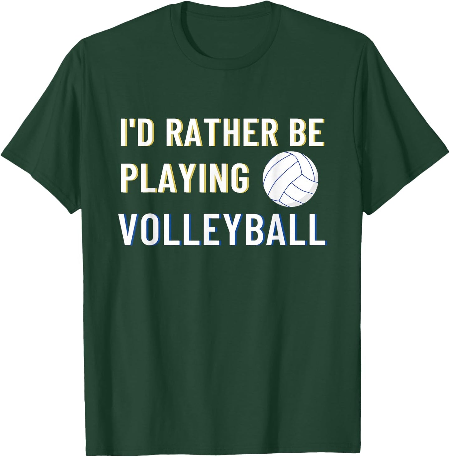 I'd Rather Be Playing Volleyball - Funny Volleyball Lover T-Shirt - T-Shirt | Forest