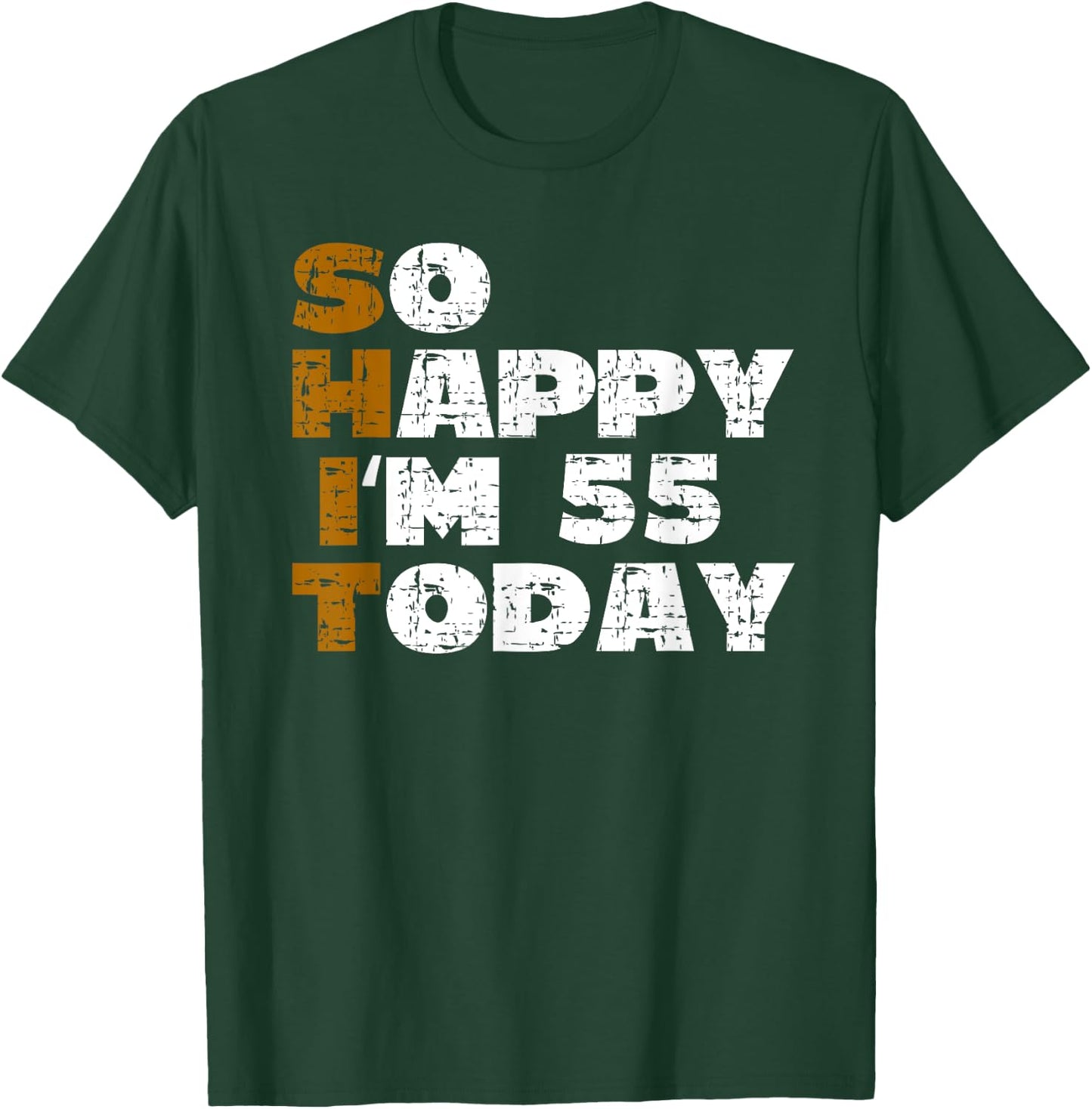 So Happy I'm 55 Today Funny 55th Birthday Jokes 55 Birthday T-Shirt - T-Shirt | Forest