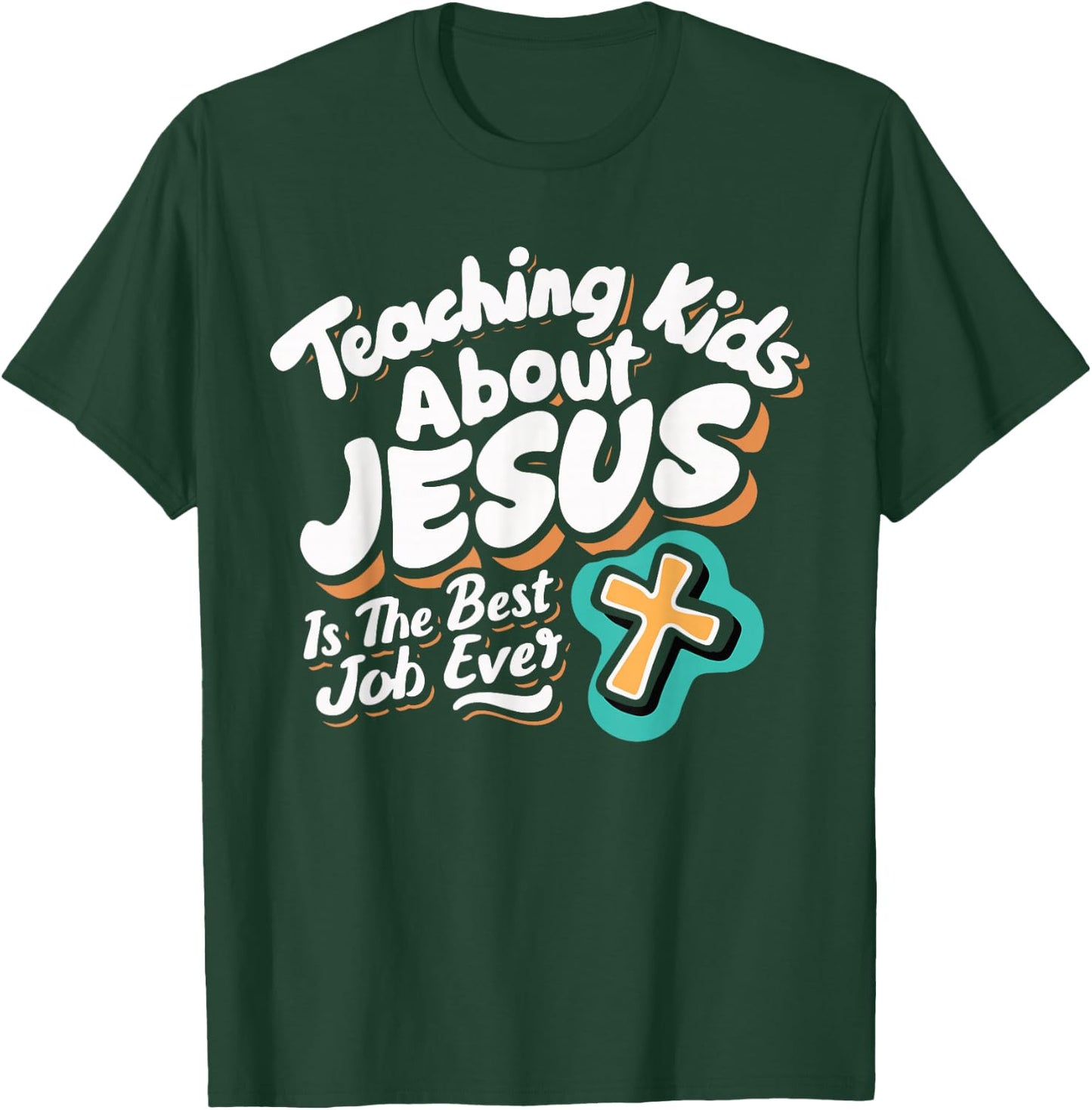 Teaching Kids About Jesus Is The Best Job Ever T-Shirt - T-Shirt | Forest