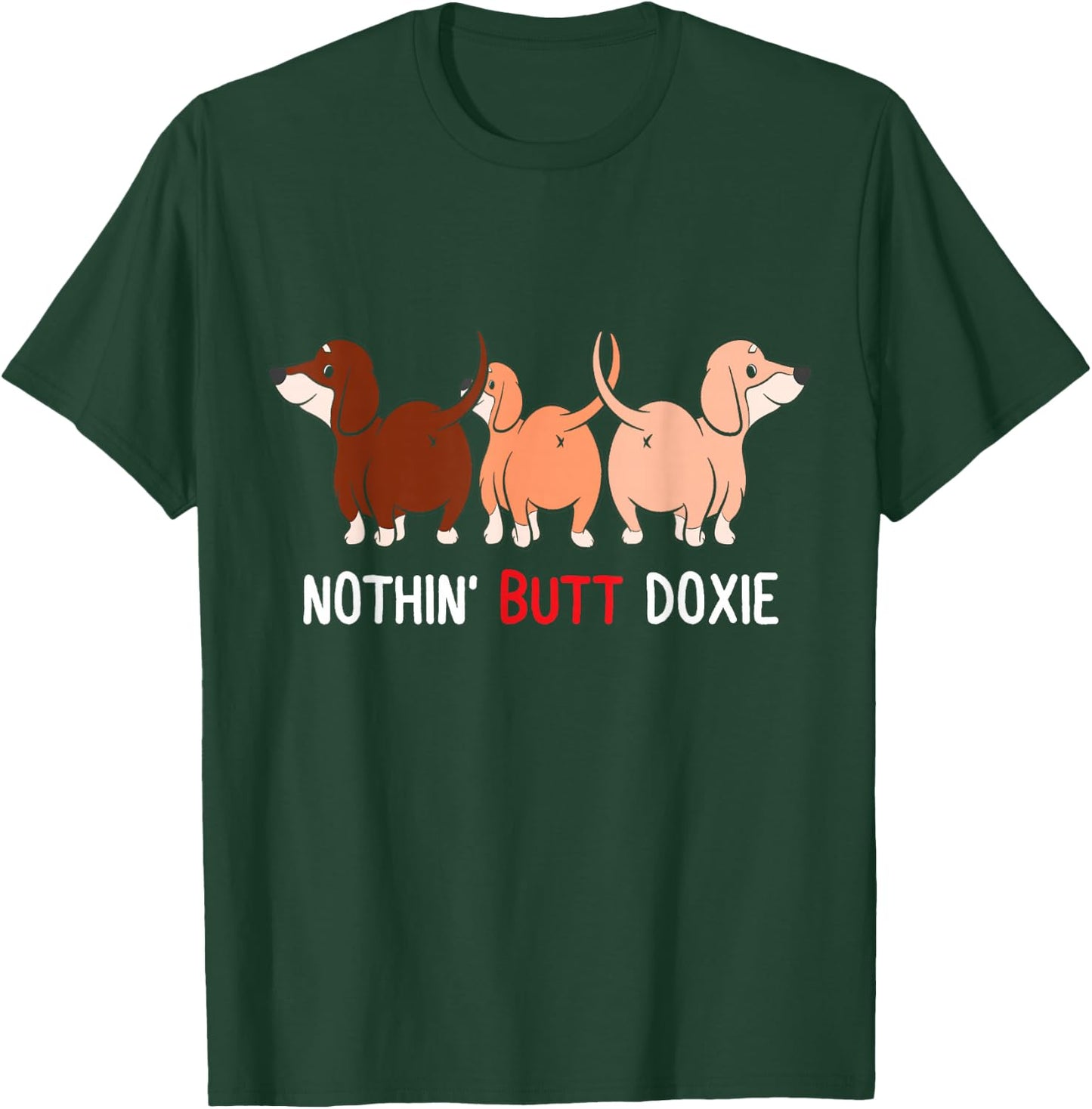 Funny Dachshund Nothin Butt doxie weiner dog lover doxie mom Women T-Shirt - T-Shirt | Forest