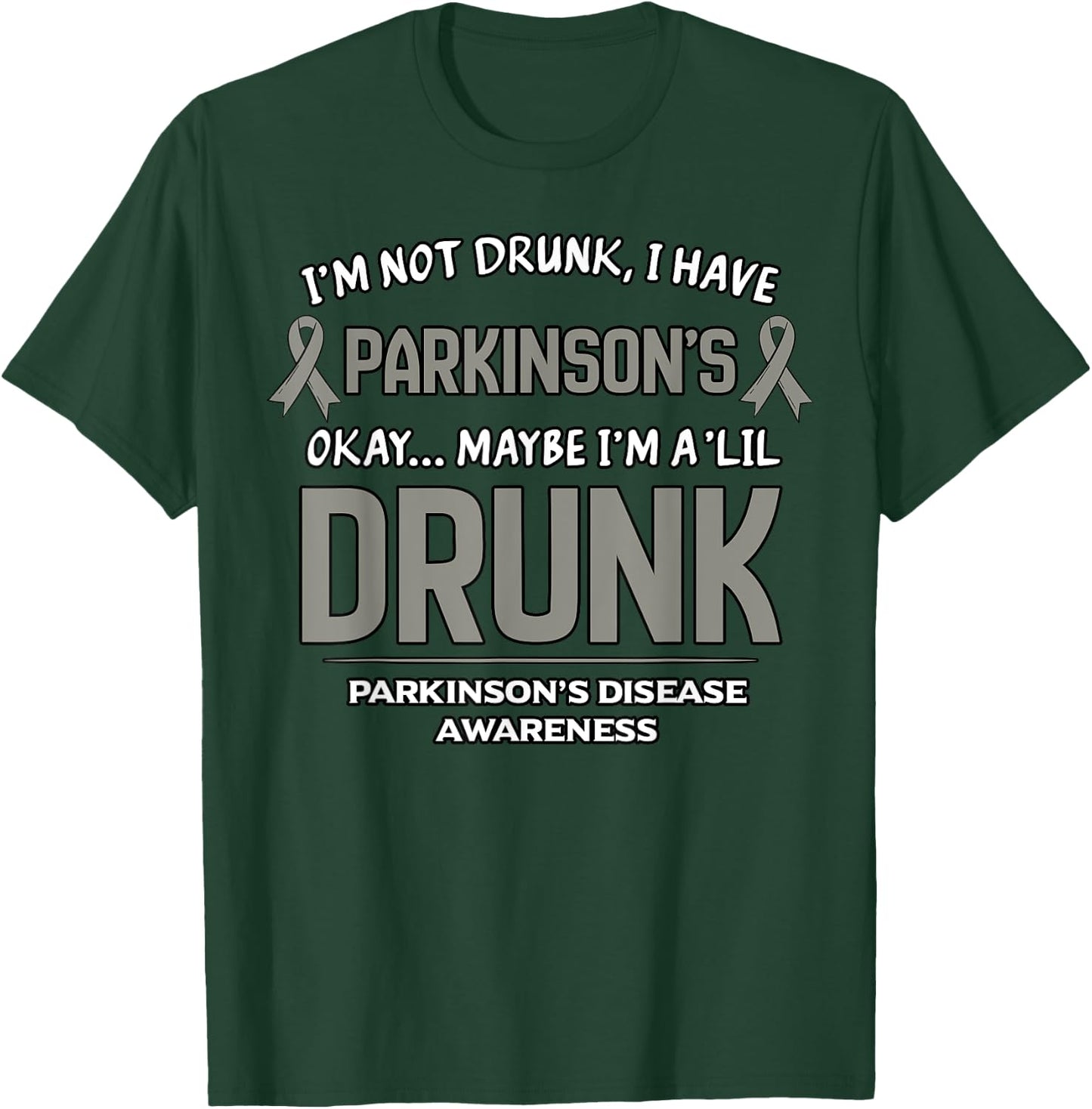 I'm Not Drunk I Have Parkinson's Okay Maybe I'm A 'Lil Drunk T-Shirt - T-Shirt | Forest