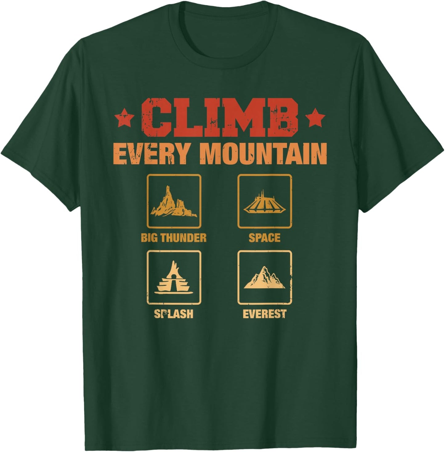 Climb Every Mountain Big Thunder Space Splashs Everests T-Shirt - T-Shirt | Forest
