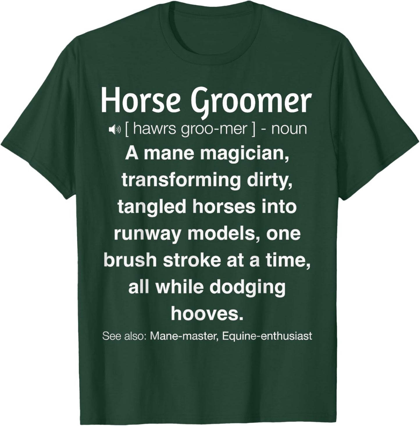 Funny Horse Groomer T-Shirt - T-Shirt | Forest