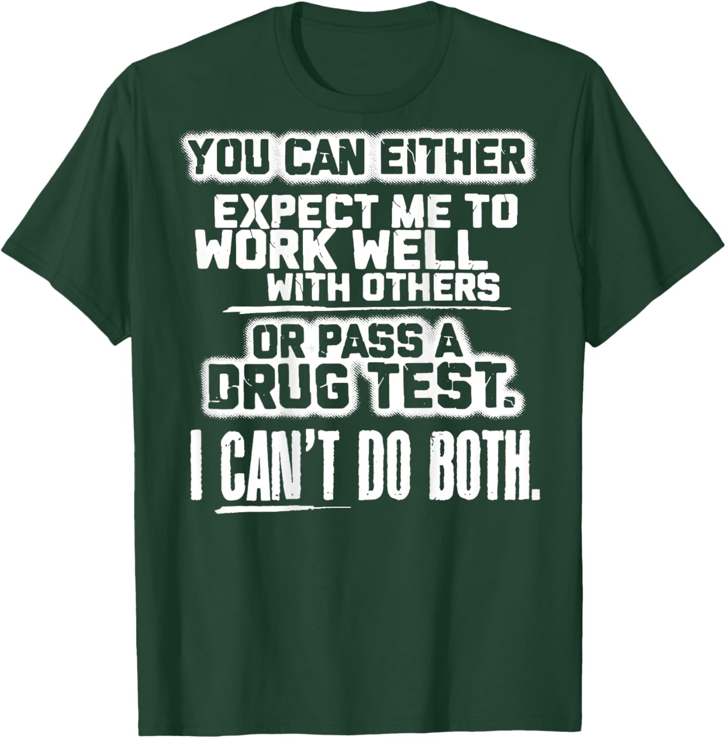 You Can Either Expect Me To Work Well With Others (back) T-Shirt - T-Shirt | Forest