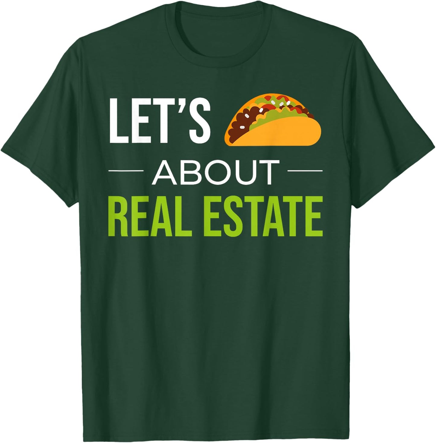 Funny Realtor Real Estate Agent Lets Taco About Real Estate T-Shirt - T-Shirt | Forest