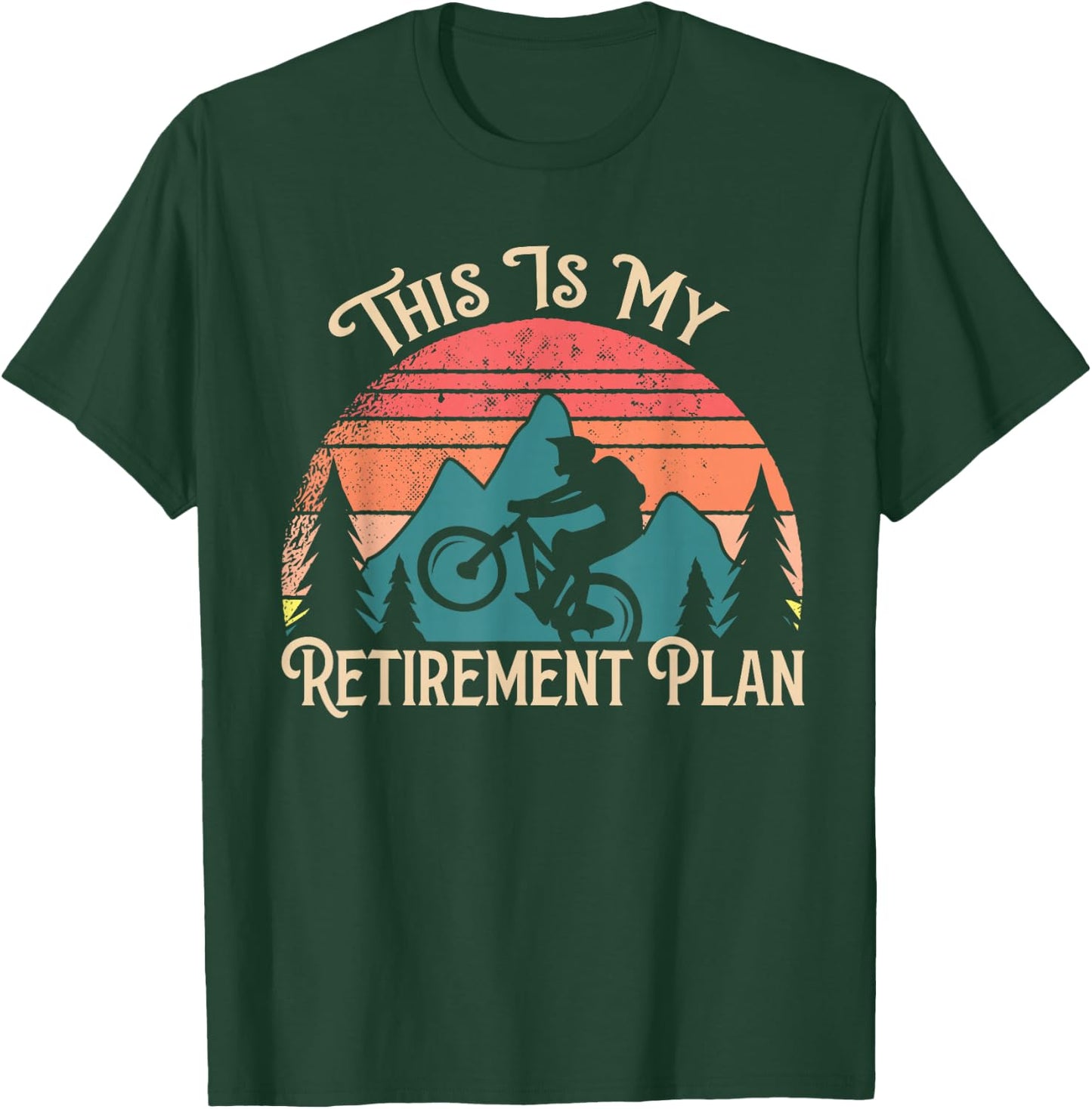 Mountain Bike Cycling Bicycle This Is My Retirement Plan T-Shirt - T-Shirt | Forest