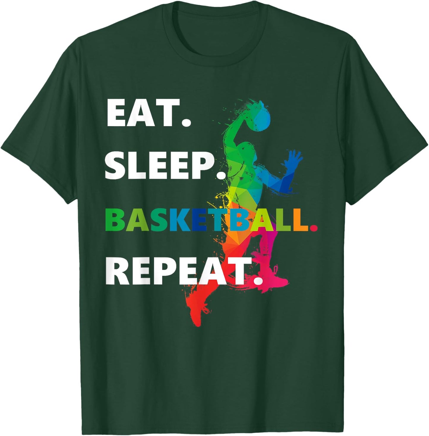 Eat Sleep Basketball Repeat. T-Shirt - T-Shirt | Forest