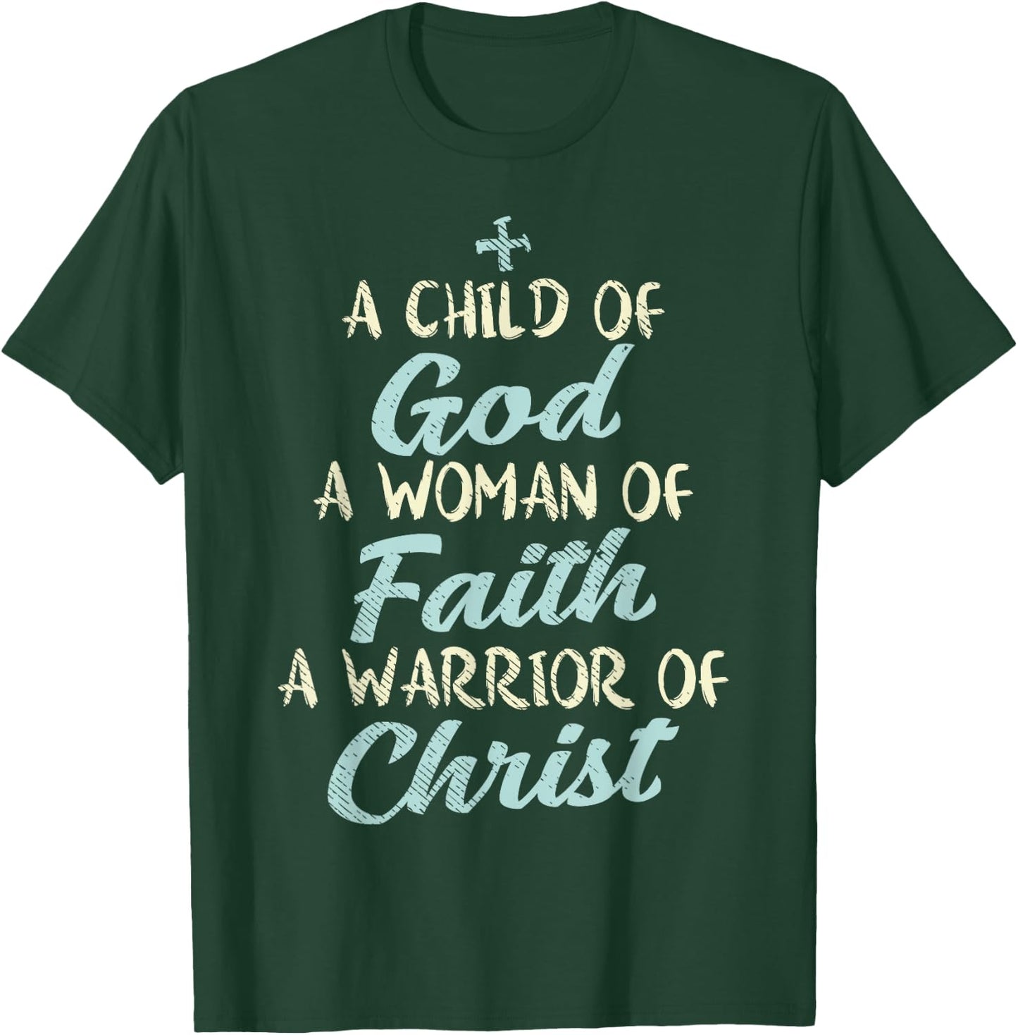 Child God Woman Faith Warrior Christ Jesus Christian Gift T-Shirt - T-Shirt | Forest