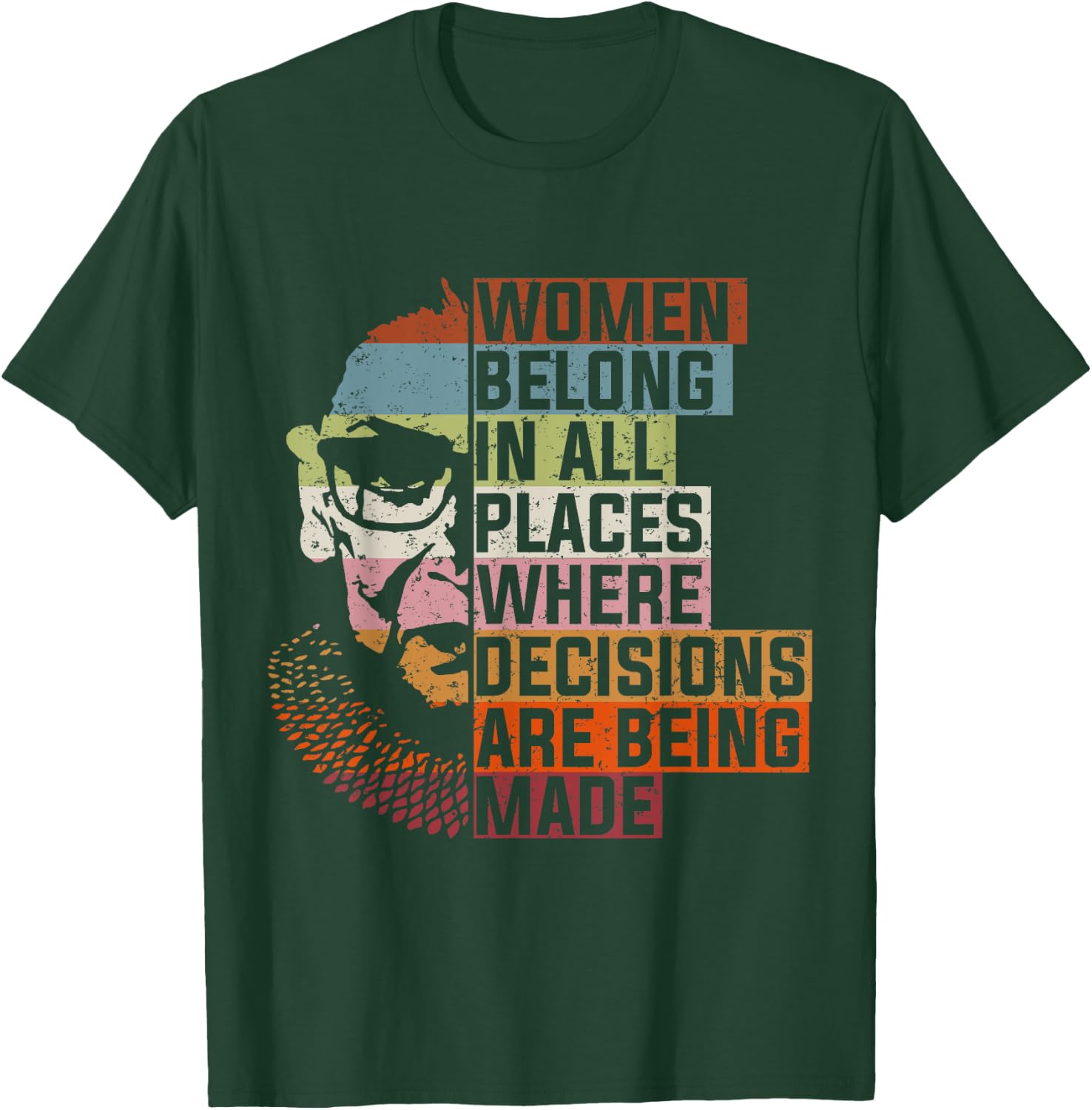 Women Belong In All Places Ruth Bader Notorious RBG Feminist T-Shirt - T-Shirt | Forest