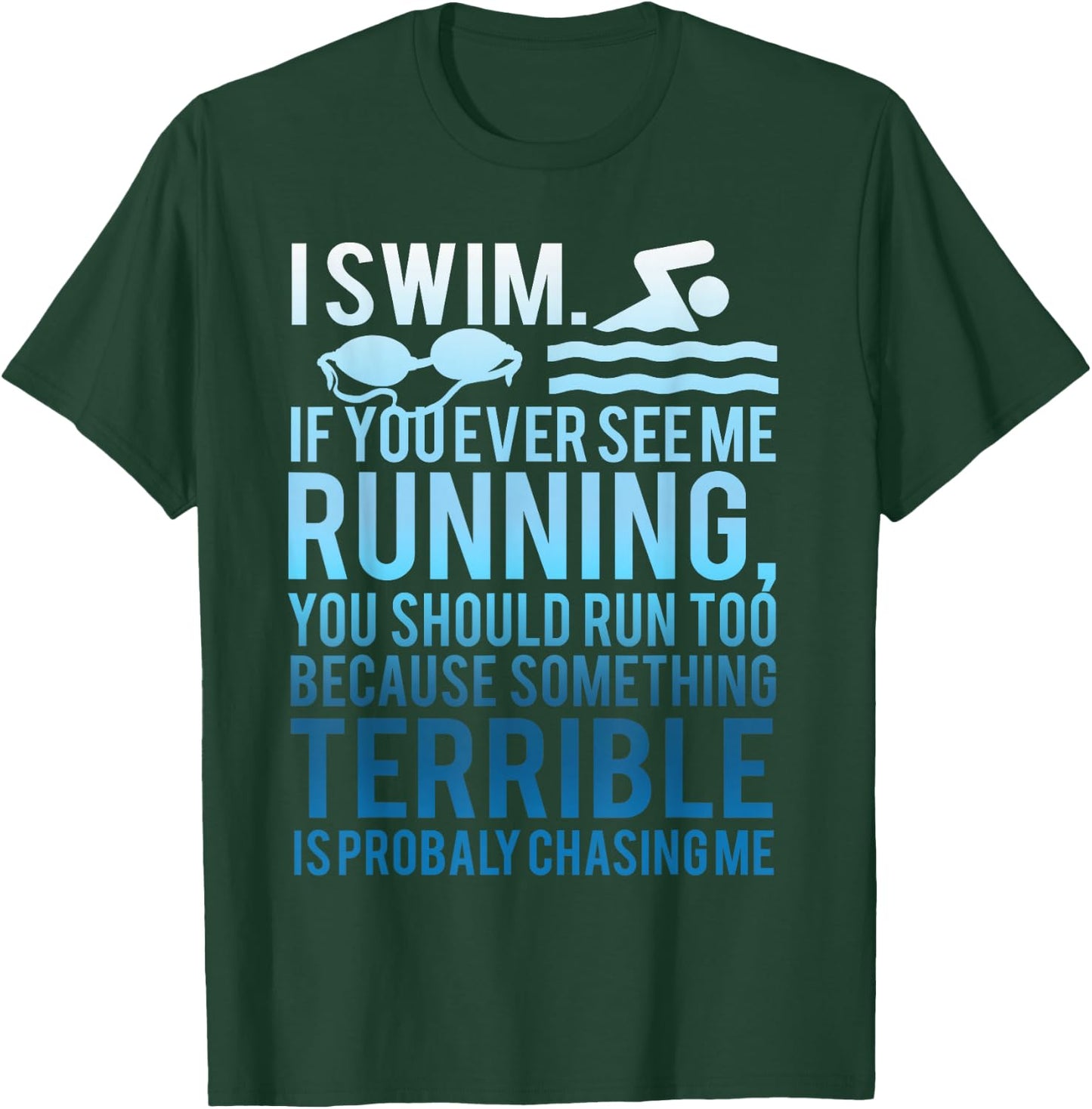 I Swim If You Ever See Me Running Swimmer Gift Women T-Shirt - T-Shirt | Forest