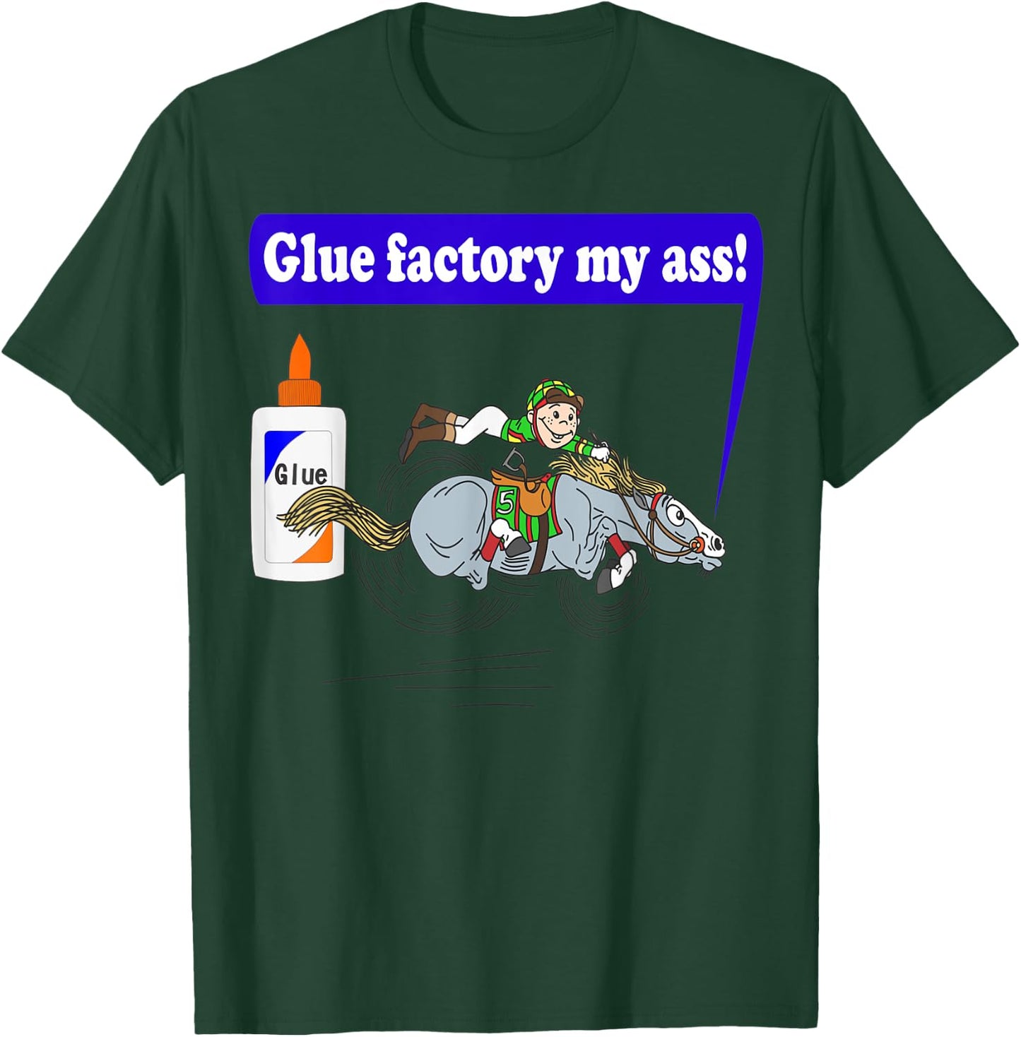 Glue factory my ass! T-Shirt - T-Shirt | Forest