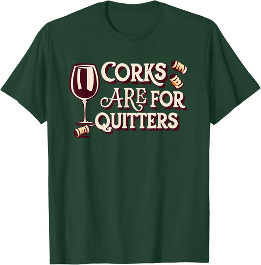 Funny Wine Sarcasm Vintage Corks are for Quitters T-Shirt - T-Shirt | Forest