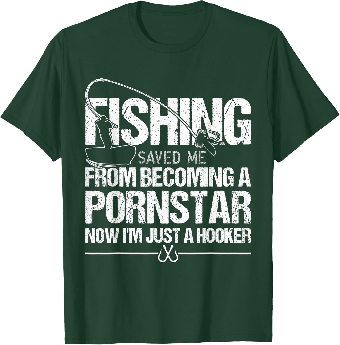 Fishing Saved Me From Becoming A Pornstar T-Shirt - T-Shirt | Forest