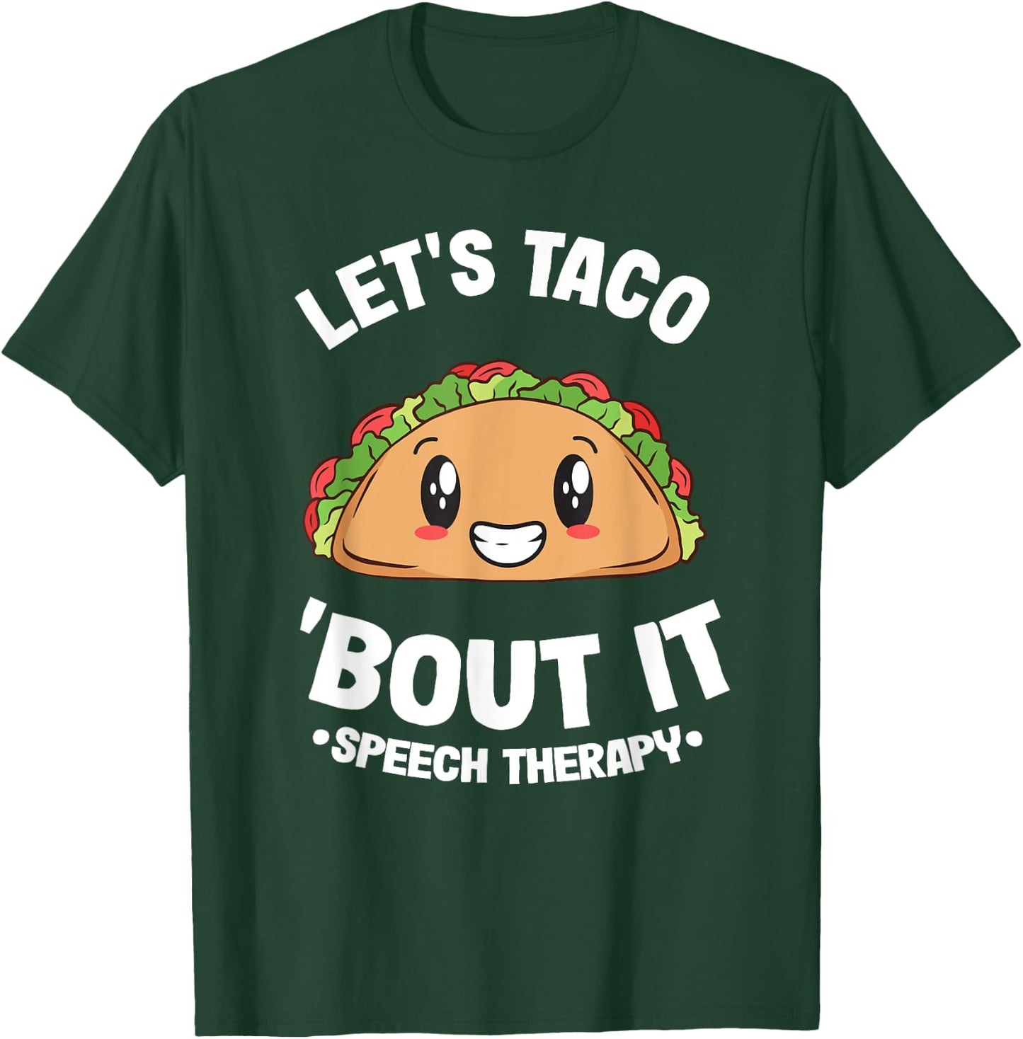 Let's Taco 'Bout It SLP Speech Language Pathologist T-Shirt - T-Shirt | Forest