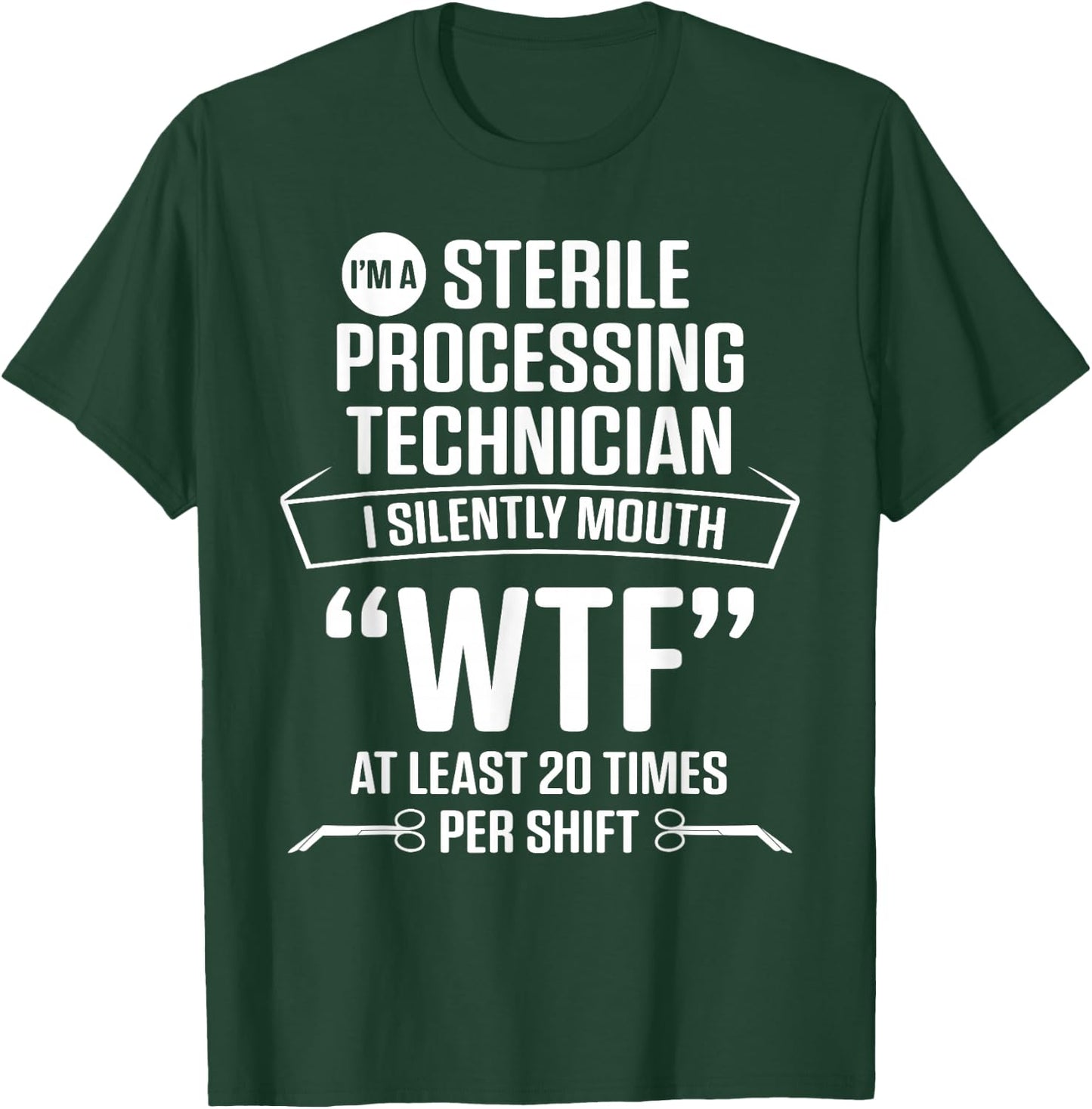 Sterile Processing Technician Silently Funny Tech T-Shirt - T-Shirt | Forest