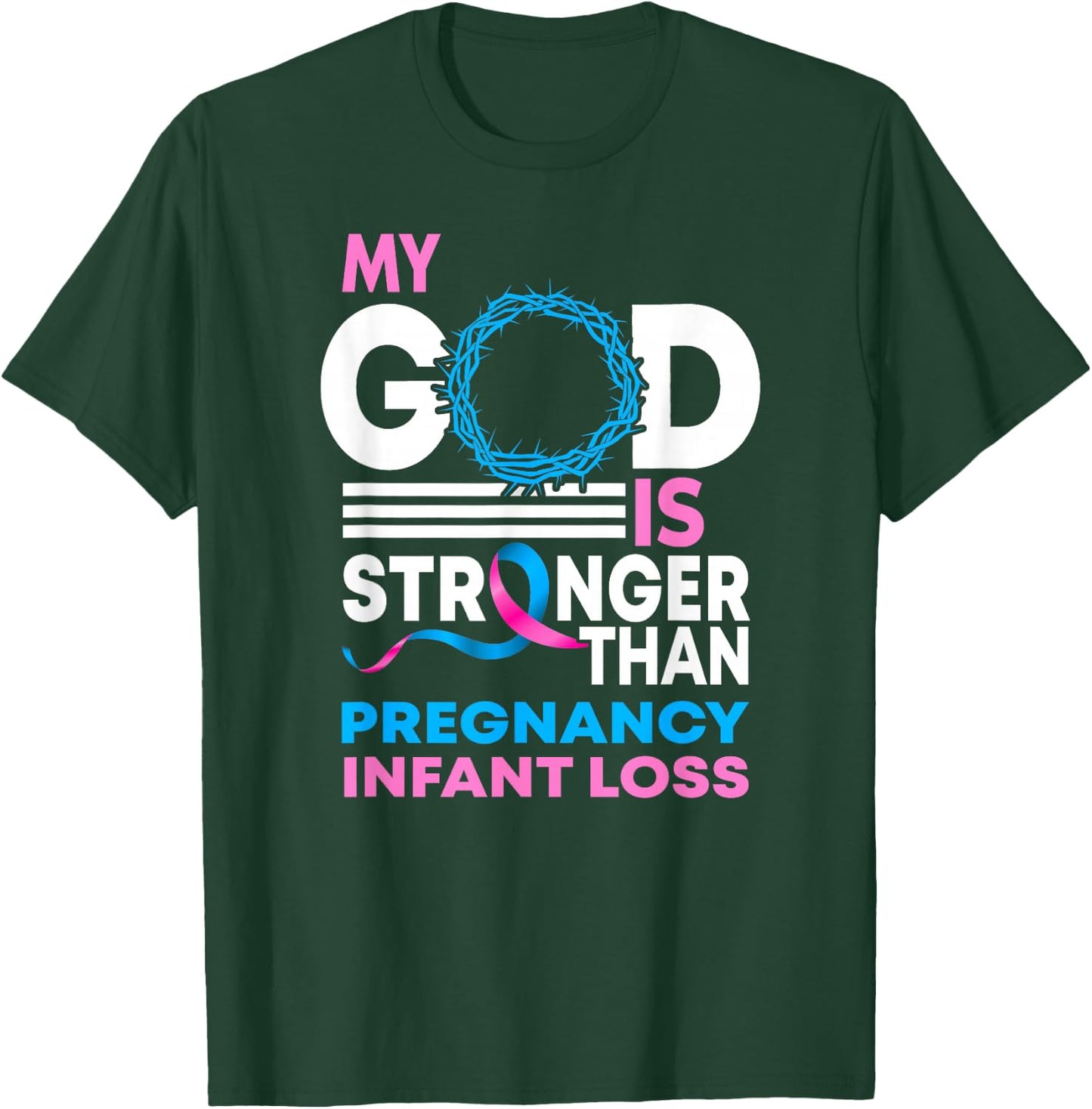 My God Is Stronger Than Pregnancy Infant Loss Awareness T-Shirt - T-Shirt | Forest