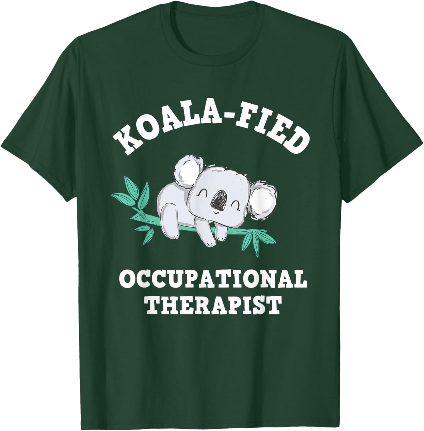 Funny Koala Occupational Therapy Qualified OT OTA T-Shirt - T-Shirt | Forest