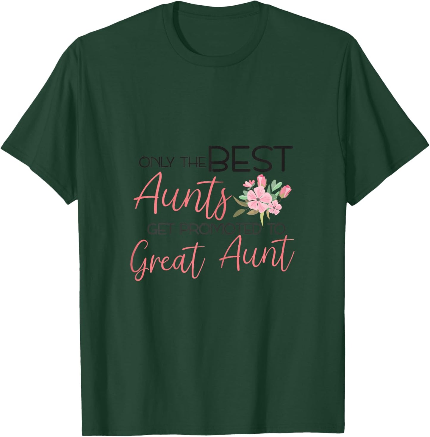 Only the best Aunts get promoted to Great Aunt T-Shirt - T-Shirt | Forest