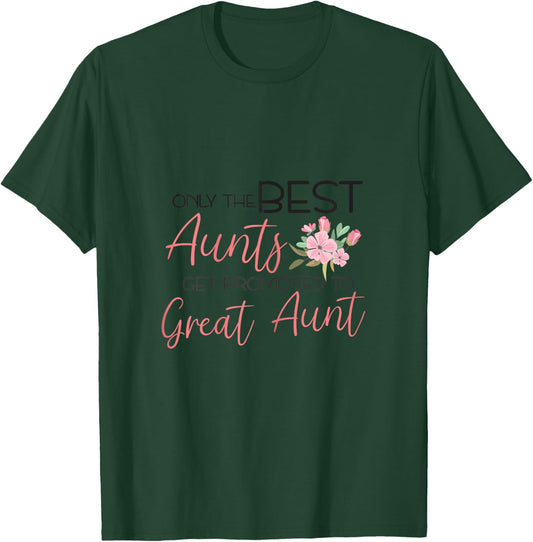 Only the best Aunts get promoted to Great Aunt T-Shirt - T-Shirt | Forest