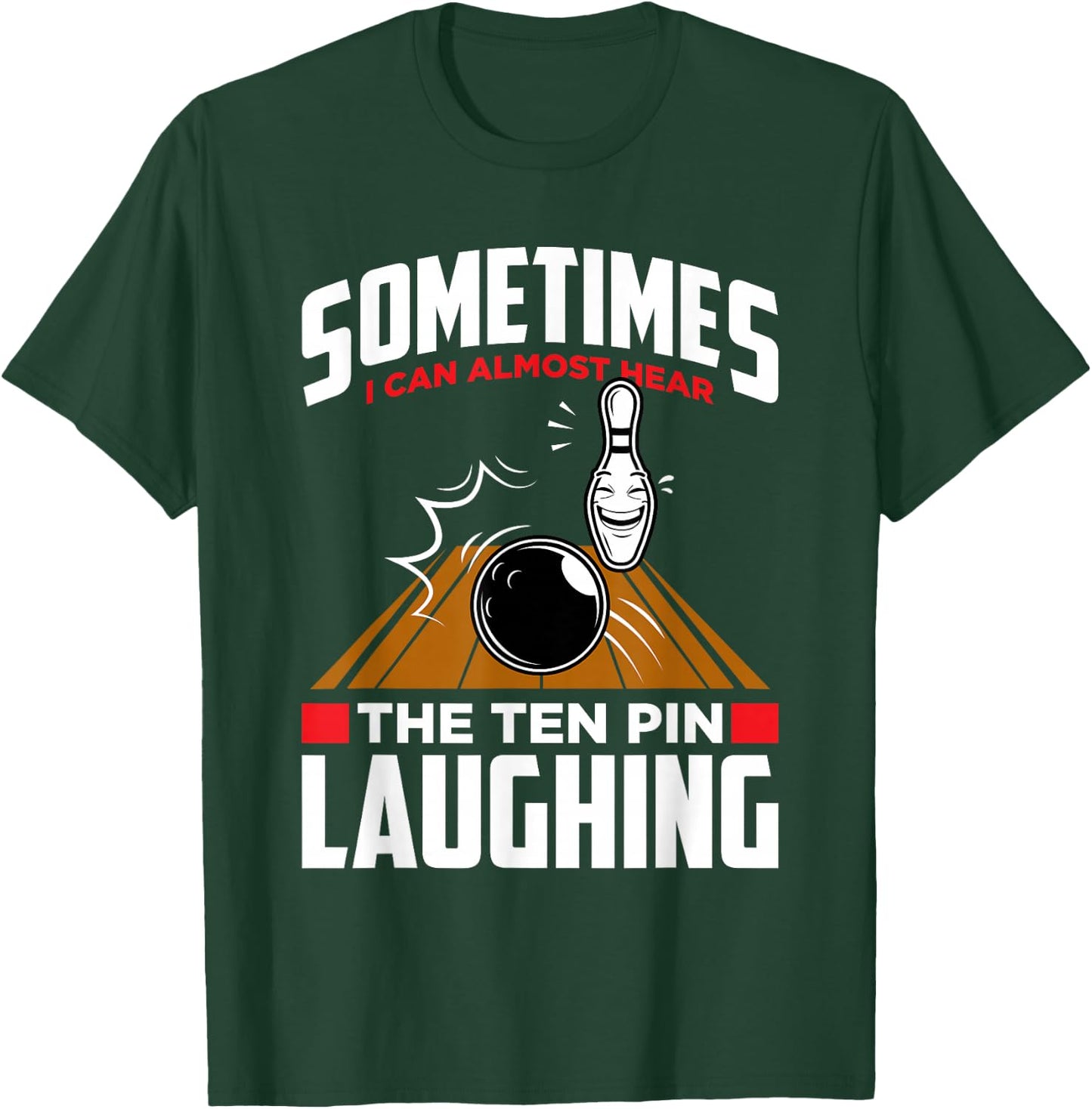 Hear The Ten Pin Laughing - Funny Bowler & Bowling Small T-Shirt - T-Shirt | Forest
