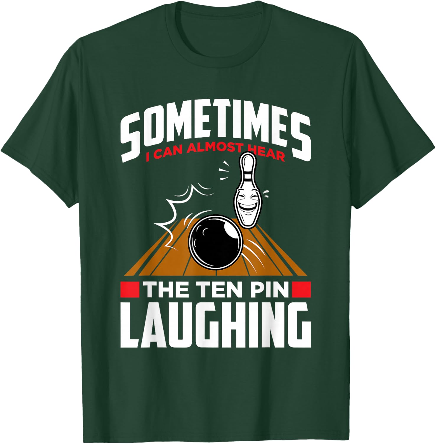 Hear The Ten Pin Laughing - Funny Bowler & Bowling Small T-Shirt - T-Shirt | Forest