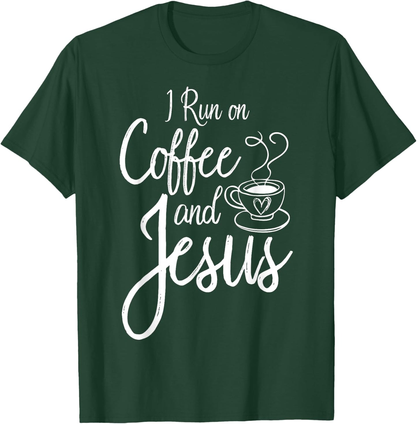 I Run On Coffee And Jesus Caffeine Drinking Christian Themed T-Shirt - T-Shirt | Forest