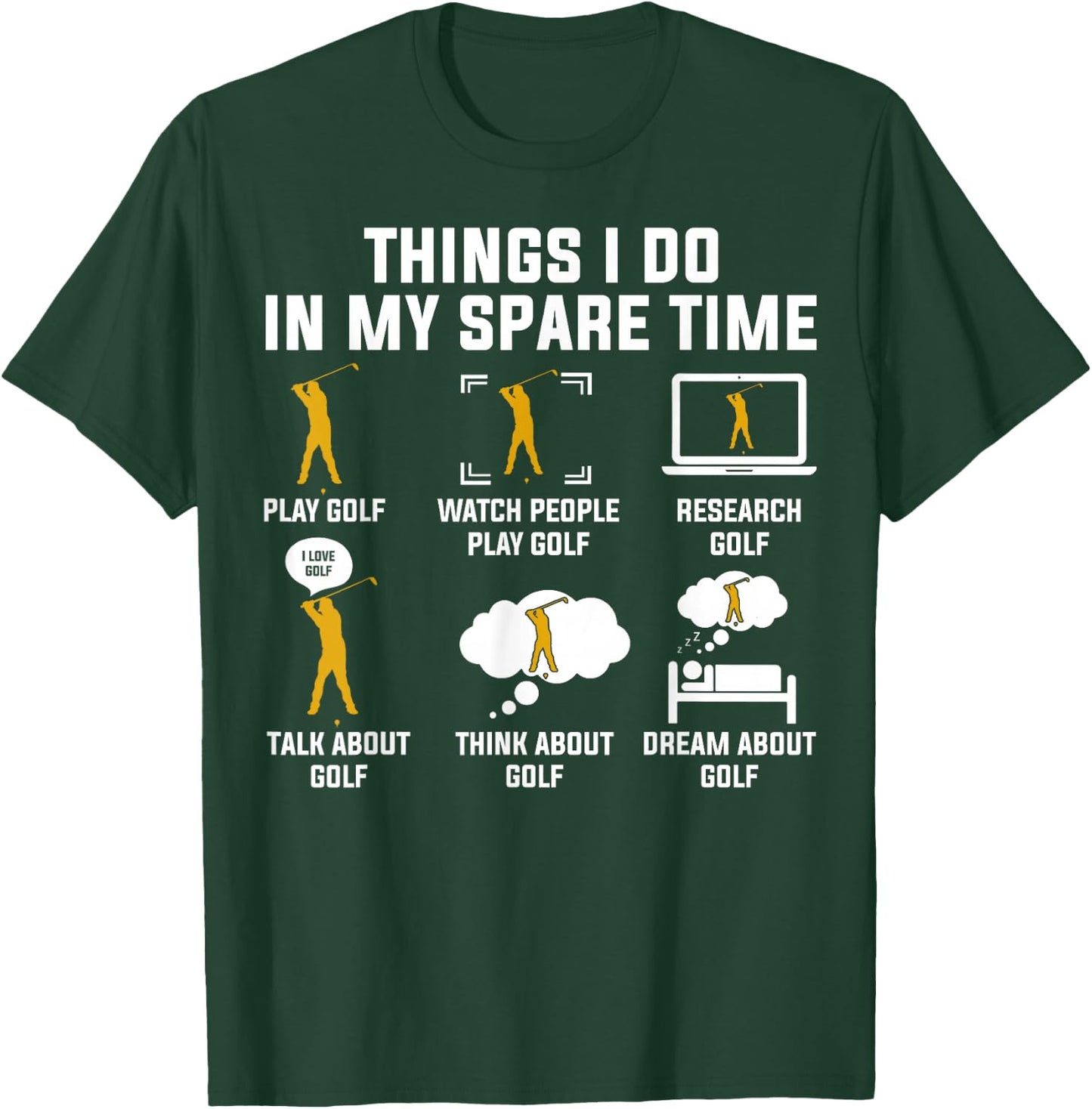 Things I Do In My Spare Time Play Golf T-Shirt - T-Shirt | Forest