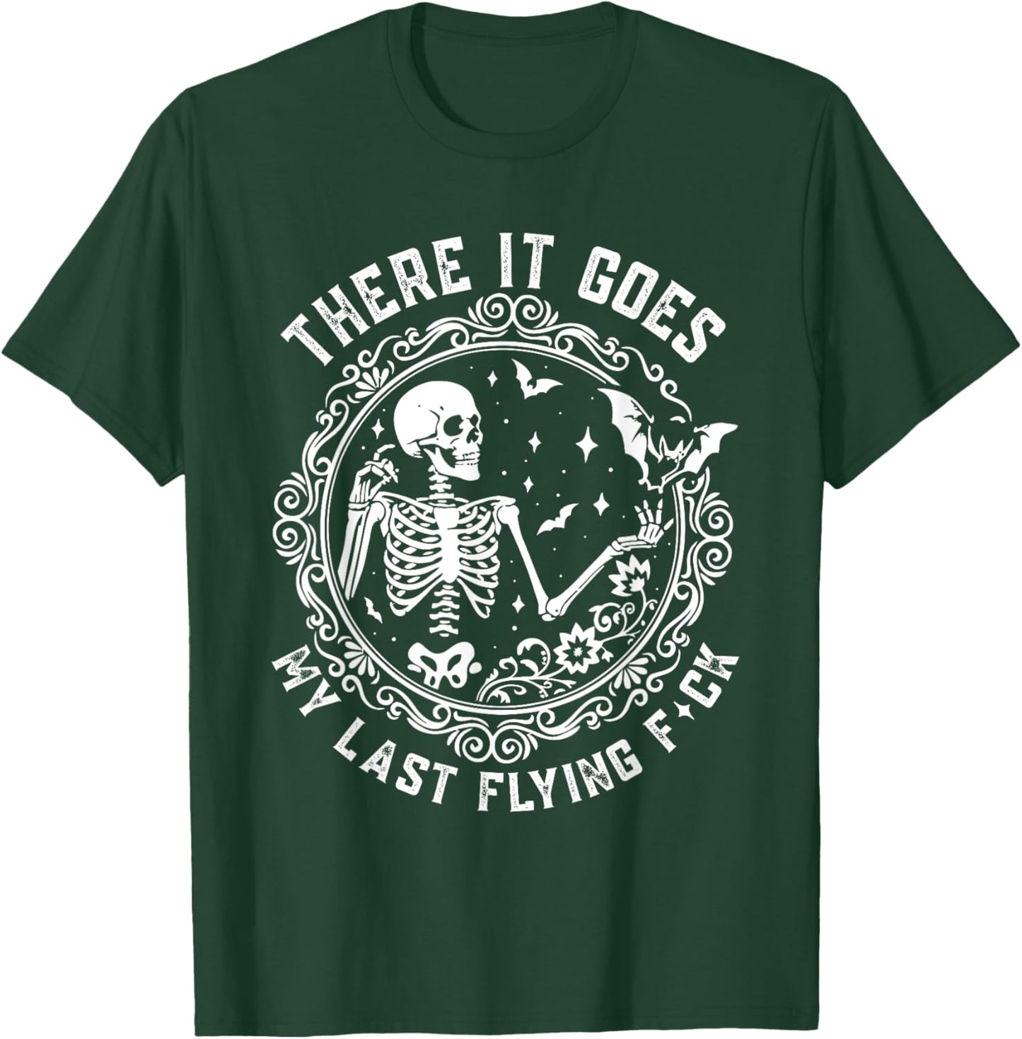 There It Goes My Last Flying F-ck Funny Cute and Sarcastic T-Shirt - T-Shirt | Forest