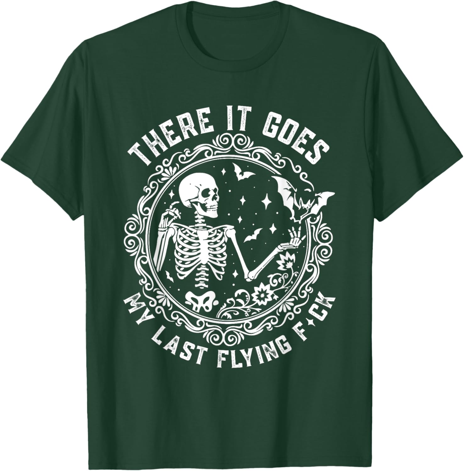 There It Goes My Last Flying F-ck Funny Cute and Sarcastic T-Shirt - T-Shirt | Forest