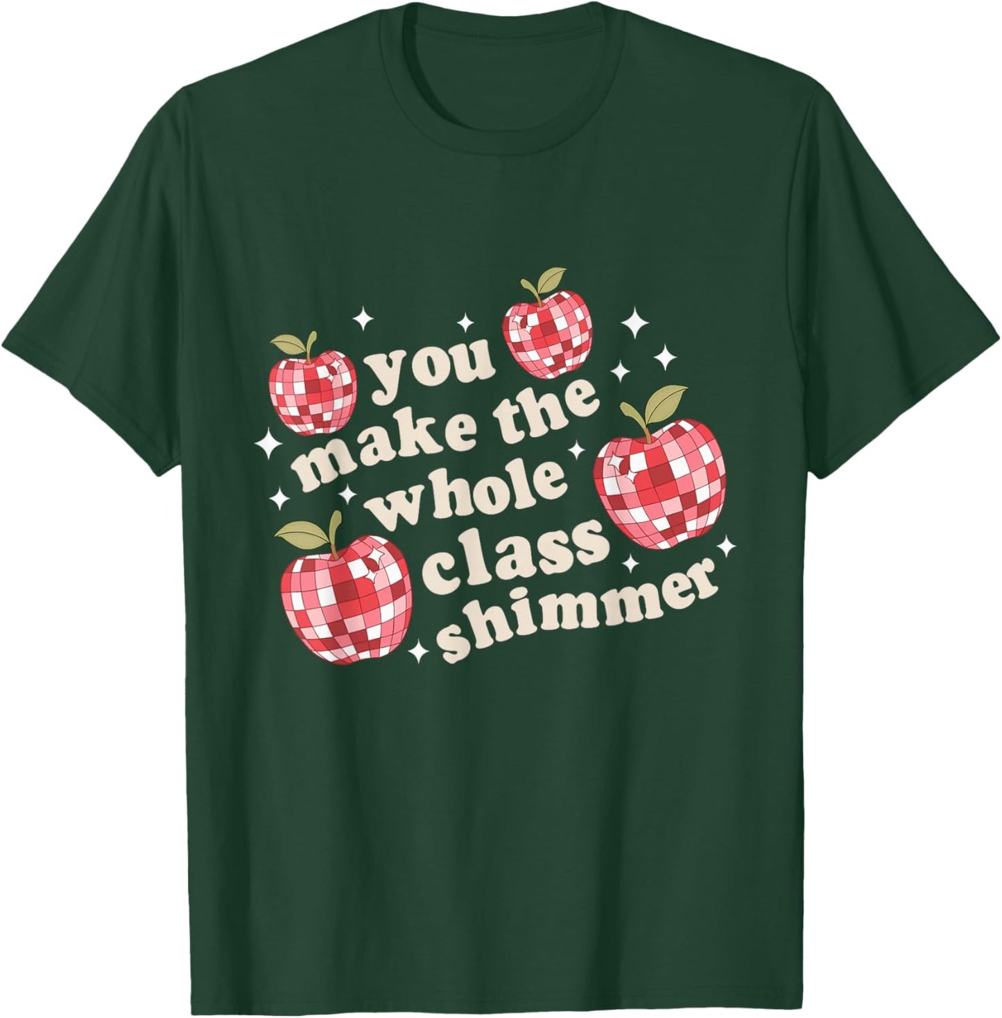 You Make The Whole Class Shimmer Teacher Back To School T-Shirt - T-Shirt | Forest