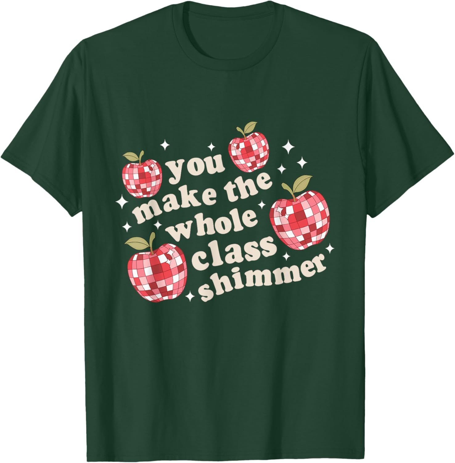 You Make The Whole Class Shimmer Teacher Back To School T-Shirt - T-Shirt | Forest