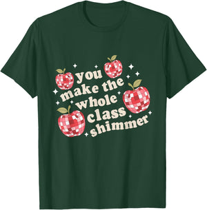 You Make The Whole Class Shimmer Teacher Back To School T-Shirt - T-Shirt | Forest