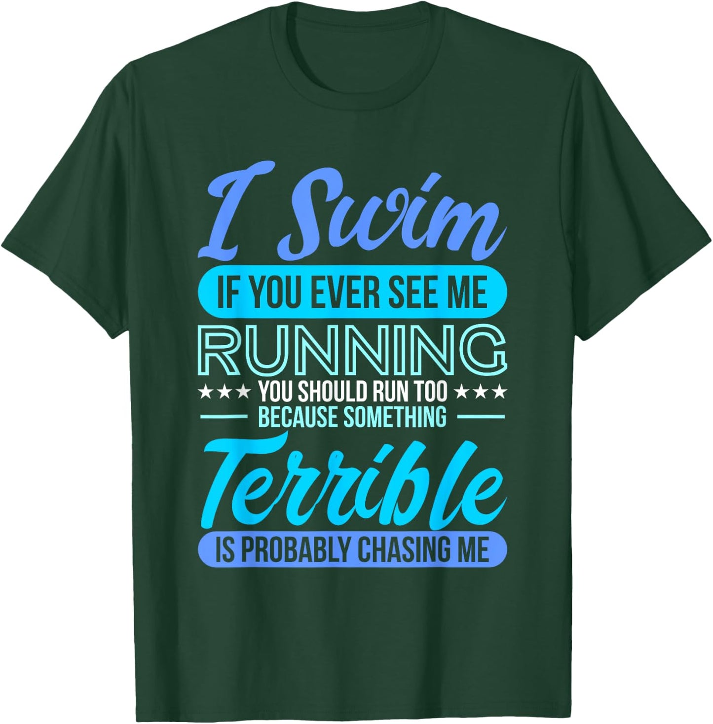I Swim If You Ever See Me Running Funny Swimmer Qoutes Gifts T-Shirt - T-Shirt | Forest