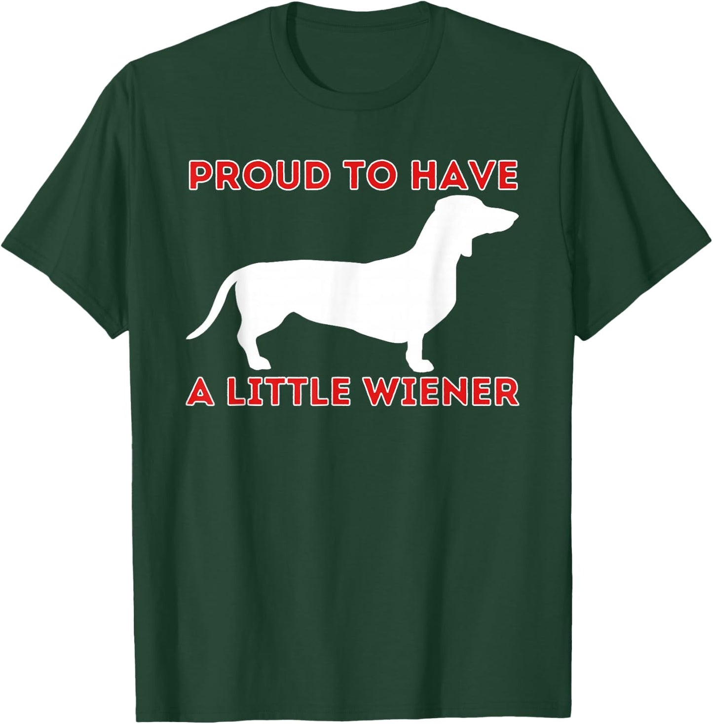 Proud To Have A Little Wiener - Dachshund Lover Badger Dog T-Shirt - T-Shirt | Forest