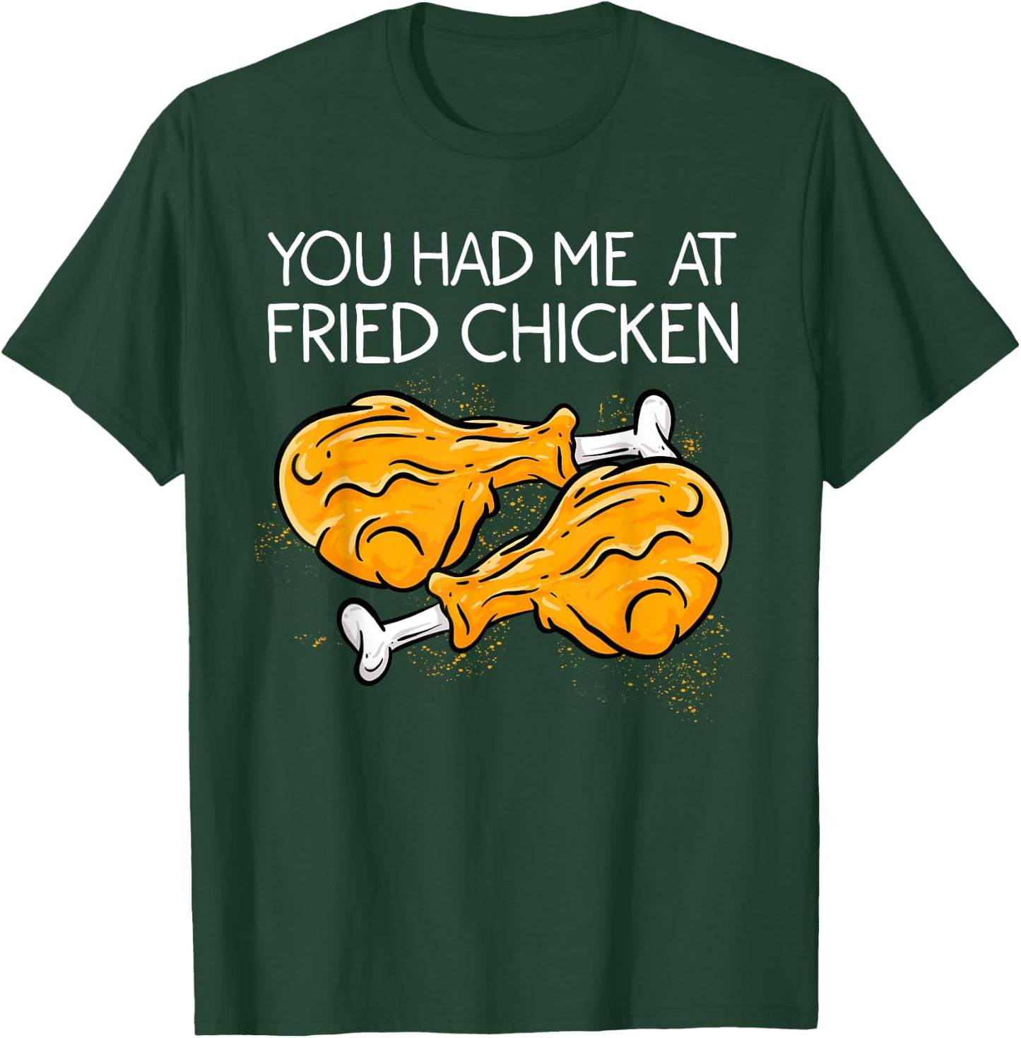 Funny Fried Chicken Gift Cool You Had me At Fried Chicken T-Shirt - T-Shirt | Forest