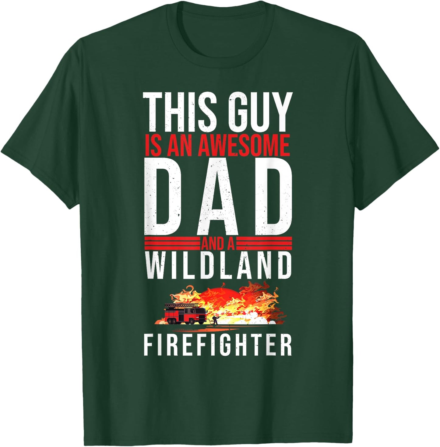 Wildland Firefighter Dad Fireman Fireman Fathers Day T-Shirt - T-Shirt | Forest