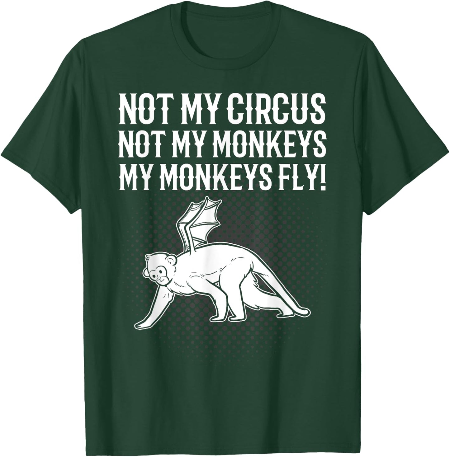 Not My Circus Not My Monkeys My Monkeys Fly Flying Animal T-Shirt - T-Shirt | Forest
