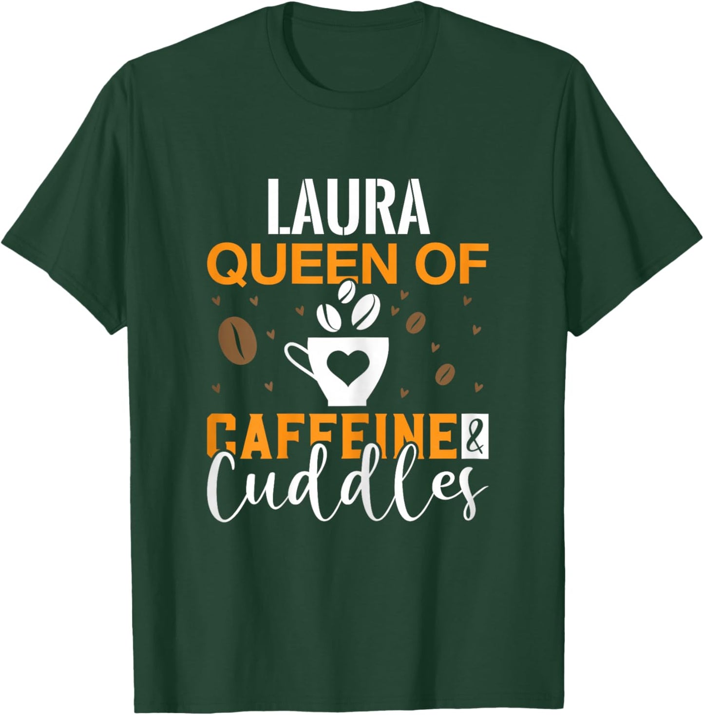 LAURA Queen of Caffeine & Cuddles Coffee LAURAS T-Shirt - T-Shirt | Forest