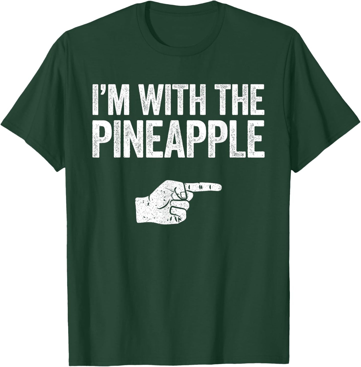 I'm With The Pineapple T-Shirt - T-Shirt | Forest