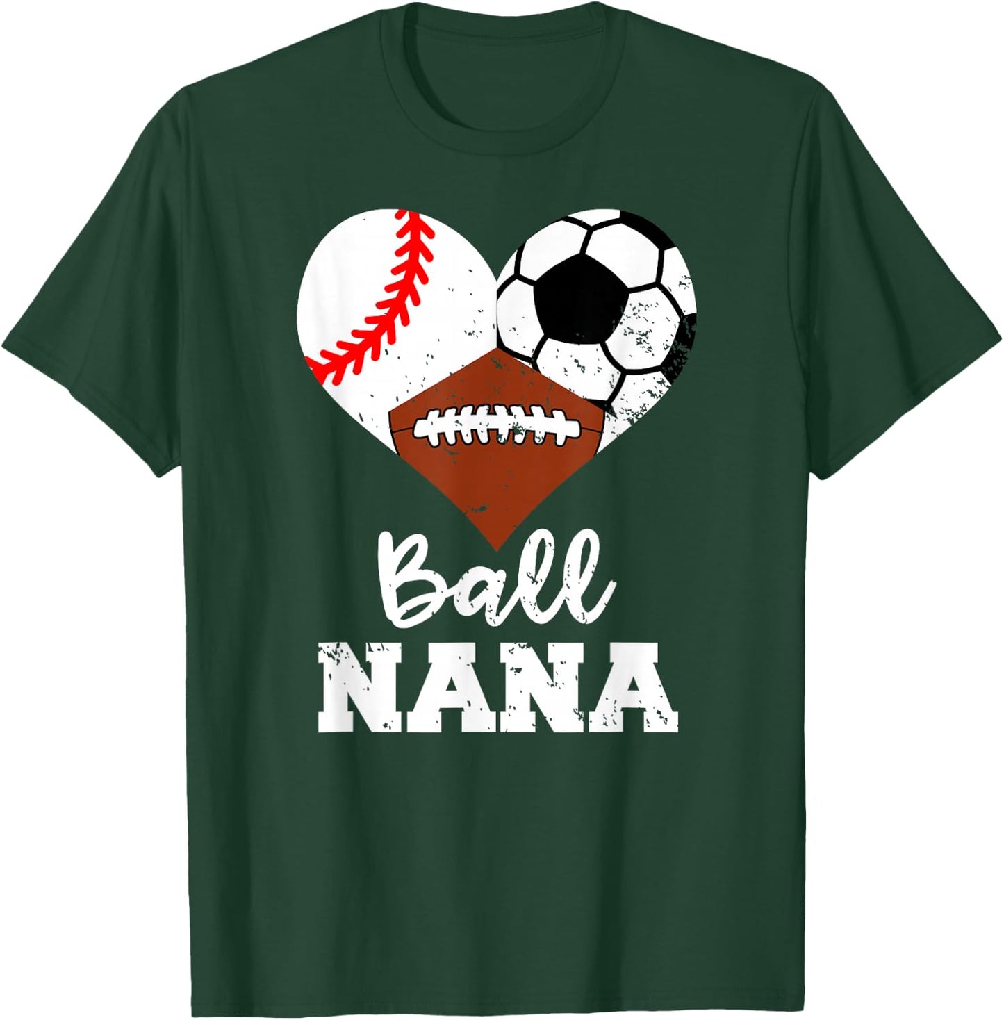 Ball Nana Funny Baseball Soccer Football T-Shirt - T-Shirt | Forest
