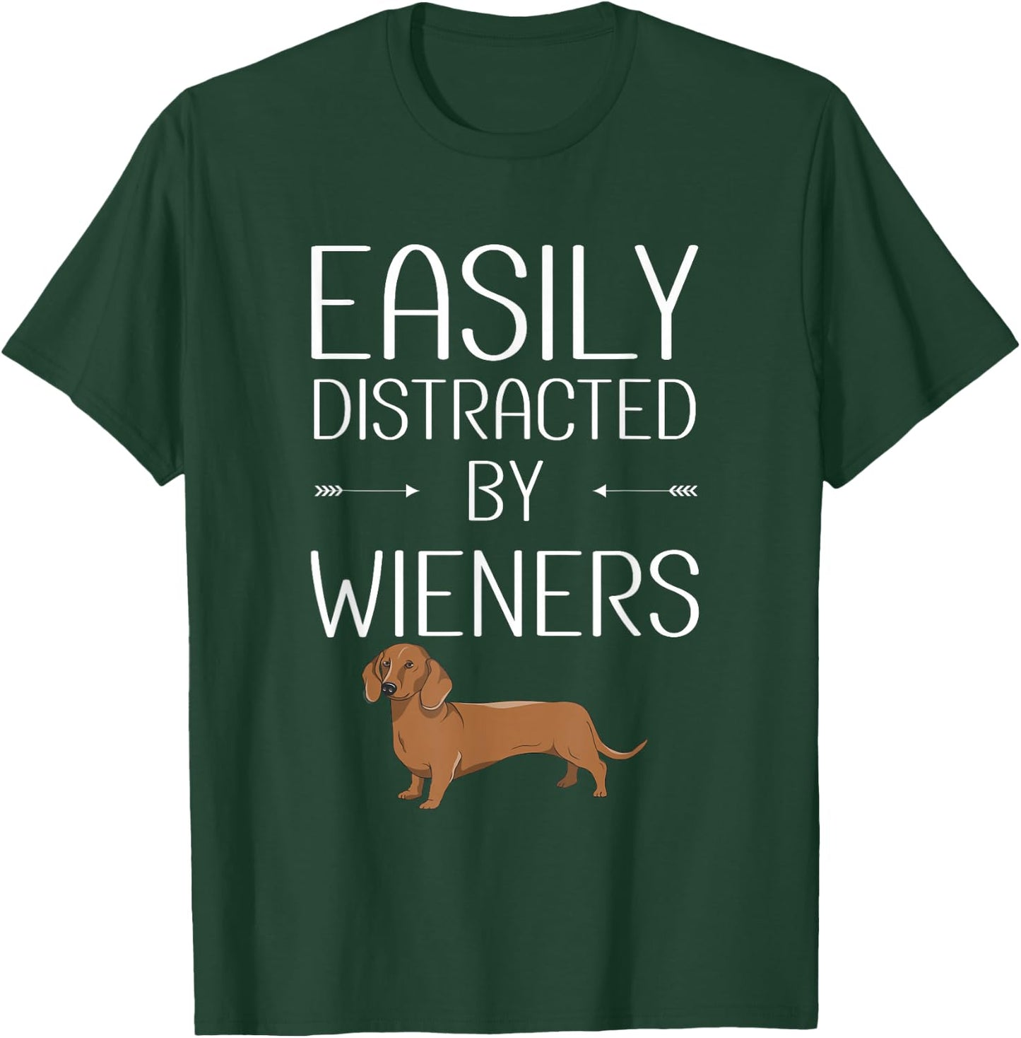 Easily Distracted by Weiners T-Shirt - T-Shirt | Forest