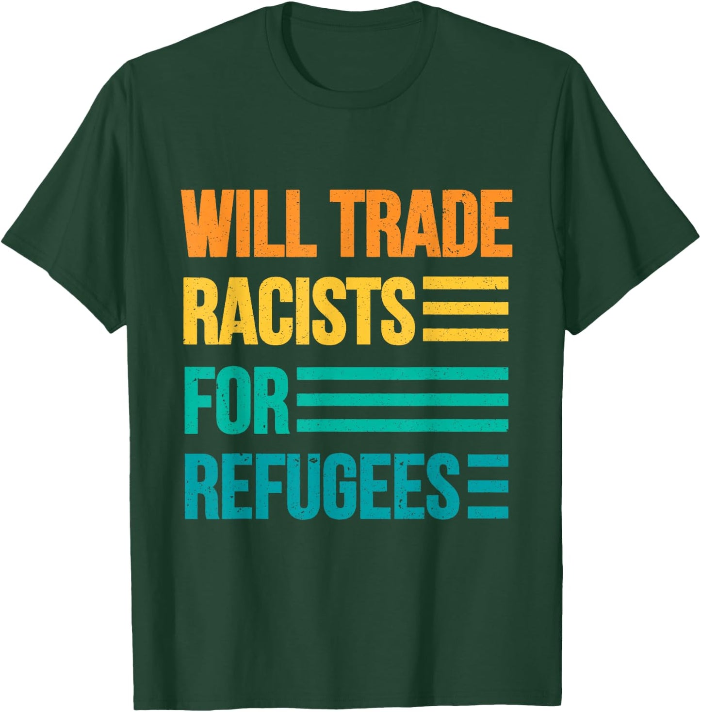Will Trade Racists For Refugees Diversity Immigrants Unite T-Shirt - T-Shirt | Forest