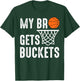 My Bro Gets Buckets Matching Brother & Sister Basketball T-Shirt - T-Shirt | Forest