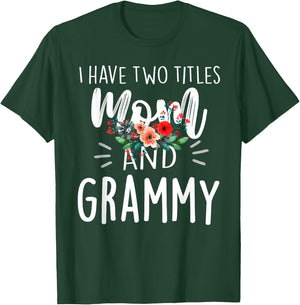 I have two titles Mom and Grammy I rock them both Floral T-Shirt - T-Shirt | Forest