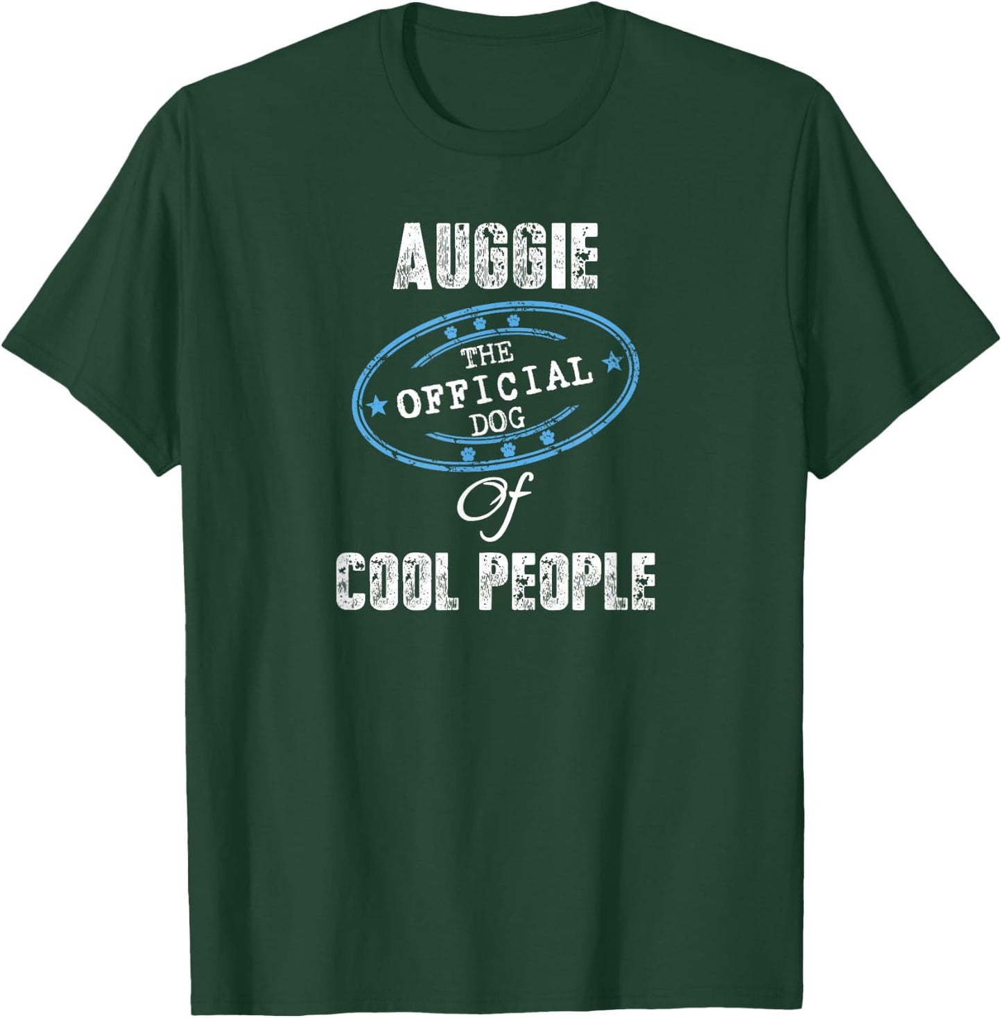 Auggie Shirt The Official Dog Of Cool People Mom Dad Gift Men Women Girls Kids T-Shirt - T-Shirt | Forest