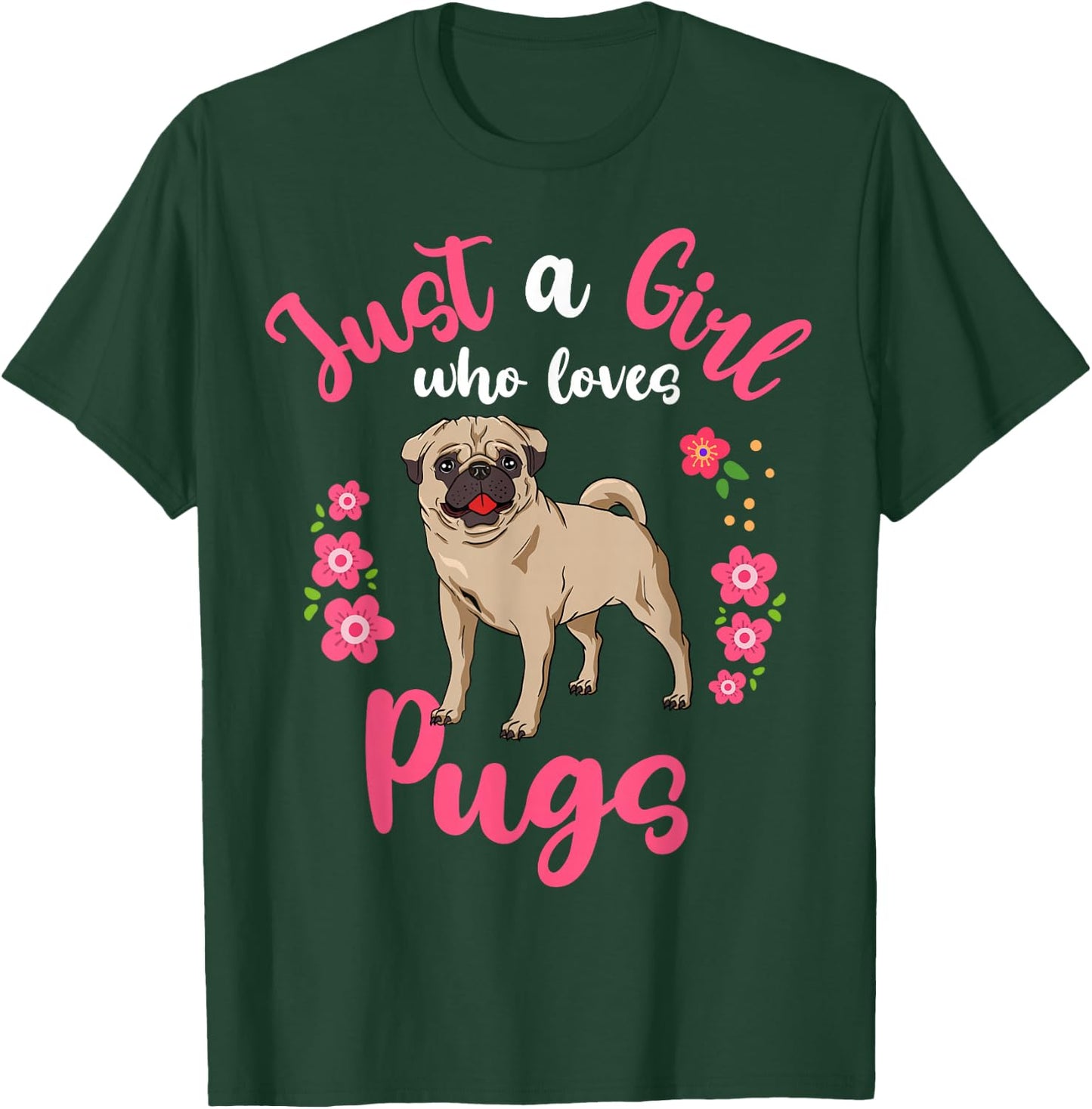 Pug Just a Girl Who Loves Pugs T-Shirt - T-Shirt | Forest