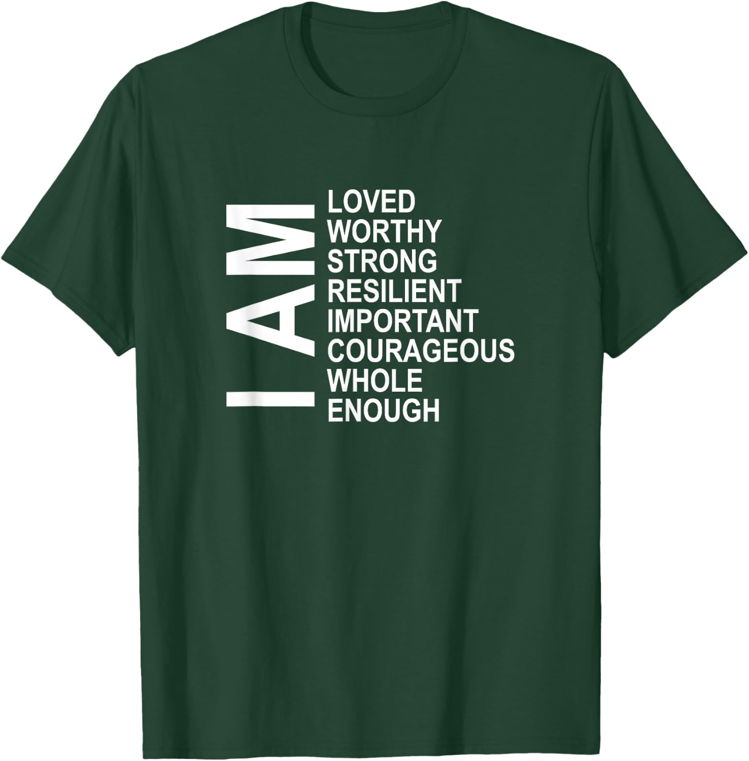 I Am Words of Encouragement Affirmations Laws Of Attraction T-Shirt - T-Shirt | Forest