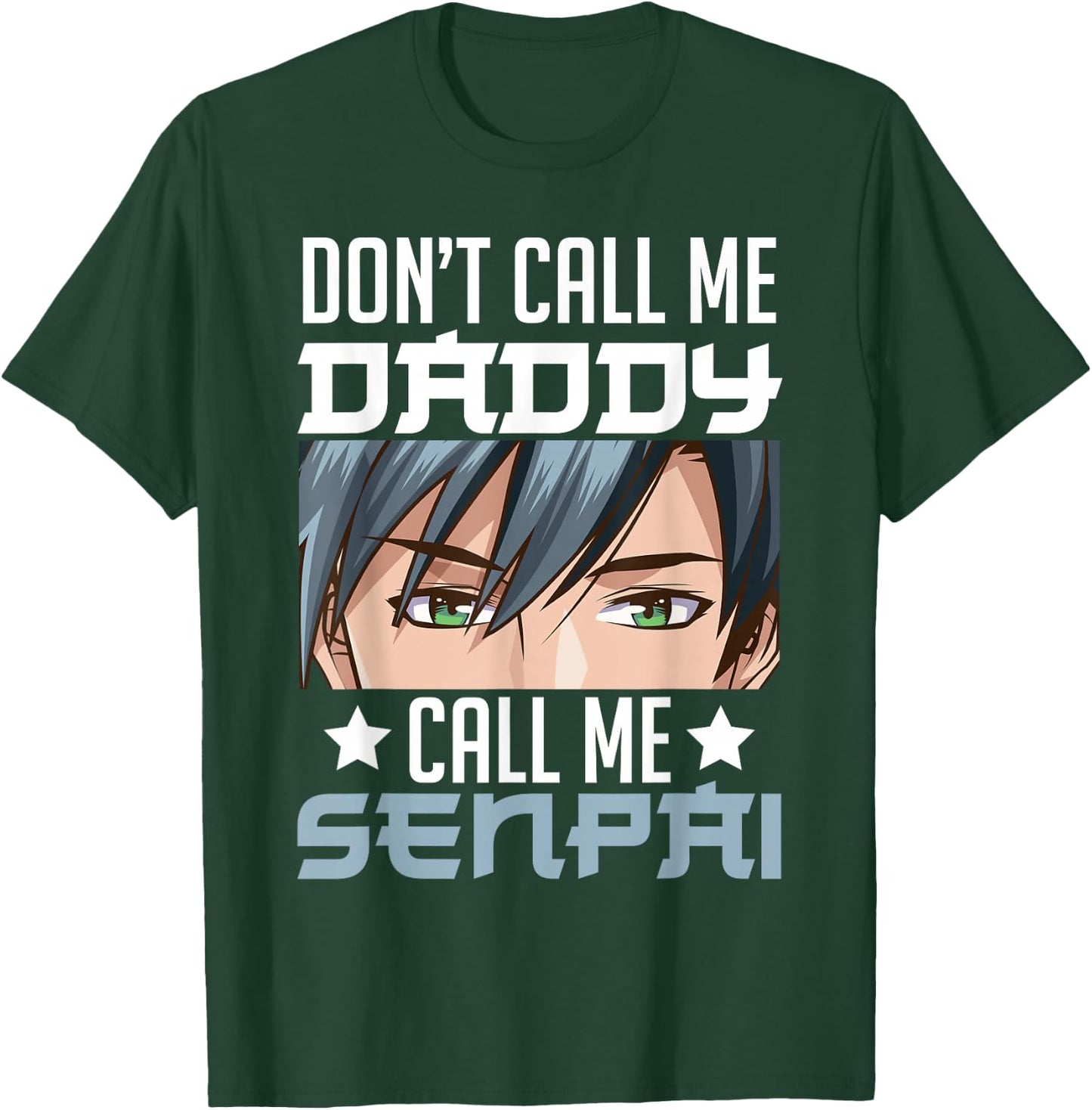 Don't Call Me Daddy Call Me Senpai Sexy Japanese Anime Top T-Shirt - T-Shirt | Forest