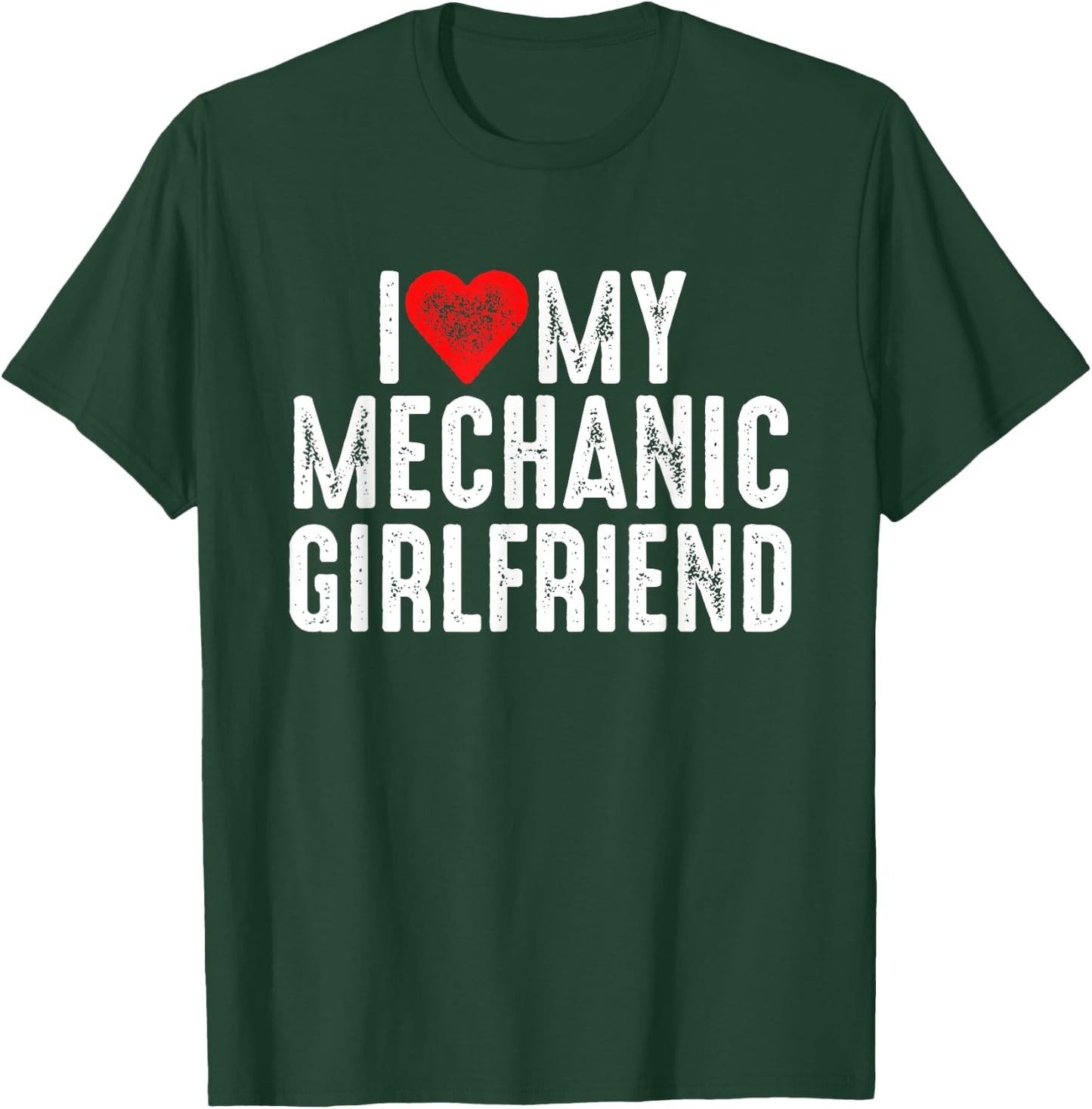I Love My Mechanic Girlfriend T-Shirt - T-Shirt | Forest